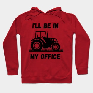 I'll be in my office - Farmer Hoodie